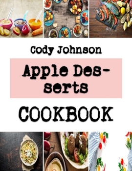 Paperback Apple Desserts: Exploring The New World Of Cake With Your Bakers Guide Book