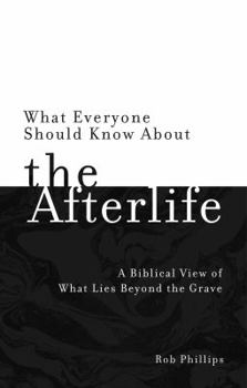 Paperback What Everyone Should Know About the Afterlife: A Biblical View of What Lies Beyond the Grave Book