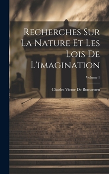 Hardcover Recherches Sur La Nature Et Les Lois De L'imagination; Volume 1 [French] Book