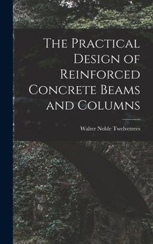 Hardcover The Practical Design of Reinforced Concrete Beams and Columns Book