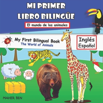 Paperback Mi Primer Libro Bilingue-Animales: Libro bilingüe (inglés-español) para niños y principiantes (102 palabras) [Spanish] Book