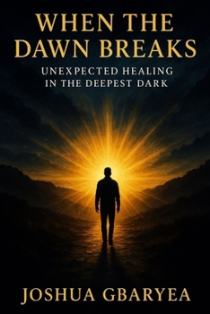 Paperback When the Dawn Breaks: Unexpected Healing in the Deepest Dark Book