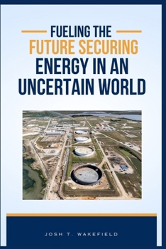 Fueling the Future: Securing Energy in an Uncertain World: Exploring the Strategic Petroleum Reserve's Role in Global Stability and Sustai