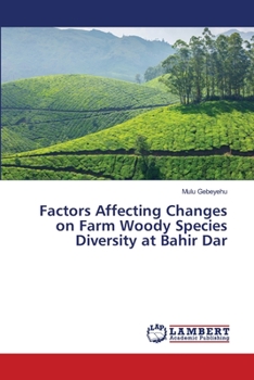 Paperback Factors Affecting Changes on Farm Woody Species Diversity at Bahir Dar Book
