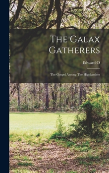 The Galax Gatherers: The Gospel among the Highlanders (Appalachian Echoes Non-Fiction) - Book  of the Appalachian Echoes