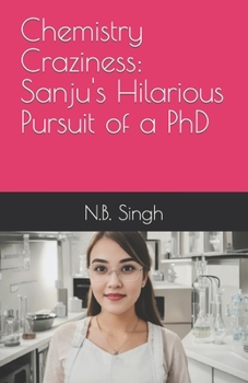 Paperback Chemistry Craziness: Sanju's Hilarious Pursuit of a PhD Book