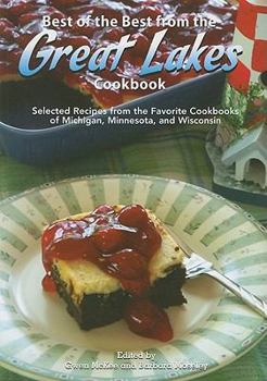 Paperback Best of the Best from the Great Lakes Cookbook: Selected Recipes from the Favorite Cookbooks of Michigan, Minnesota, and Wisconsin Book