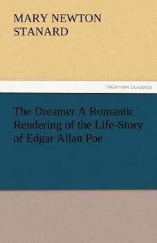 Paperback The Dreamer A Romantic Rendering of the Life-Story of Edgar Allan Poe Book