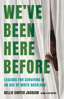 We've Been Here Before: Lessons for Surviving in an Age of White Backlash