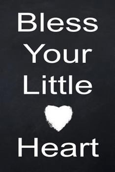 Bless Your Little Heart: 120 Page Lined Notebook