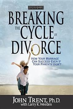 Hardcover Breaking the Cycle of Divorce: How Your Marriage Can Succeed Even If Your Parents' Didn't Book