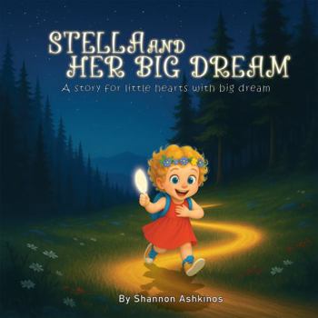 Stella and Her Big Dream: A story for little hearts with a big dream (Little Hearts, Big Calling Series)