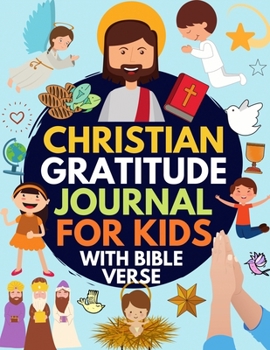 Paperback Christian Gratitude Journal for Kids: Daily Journal with Bible Verses and Writing Prompts (Bible Gratitude Journal for Boys & Girls) Book