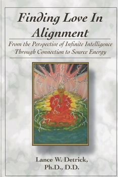 Paperback Finding Love In Alignment: From the Perspective of Infinite Intelligence Through Connection to Source Energy Book