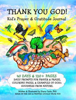 Paperback THANK YOU GOD! Kid’s Prayer & Gratitude Journal: Kid’s Prayer Journal for Girls and Boys; Christian Nature Workbook [Large Print] Book