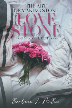 Paperback The Art of Making Stone Love Stone: Poem Collection Book