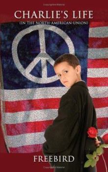 Paperback Charlie's Life: (In the North-American-Union) Book