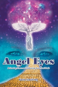 Paperback Angel Eyes: Releasing Fears and Following Your Soul Path Book