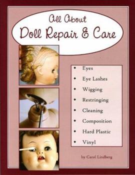 Paperback All about Doll Repair & Care: A Guide to Restoring Well-Loved Dolls Book