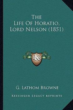 The Life of Horatio: Lord Nelson - Primary Source Edition