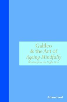 Galileo y el arte de envejecer (Tiempo de Mirar) - Book  of the Tiempo de Mirar