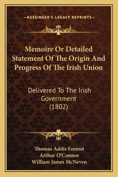 Paperback Memoire Or Detailed Statement Of The Origin And Progress Of The Irish Union: Delivered To The Irish Government (1802) Book