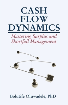 Paperback Cash Flow Dynamics: Mastering Surplus and Shortfall Management Book