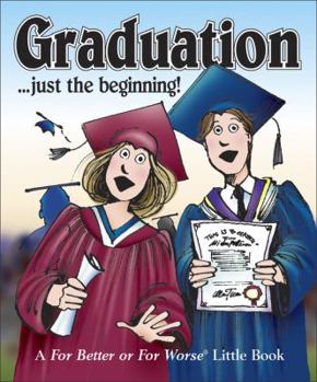 Hardcover Graduation . . . just the beginning!: A For Better or For Worse Little Book