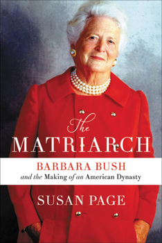 Hardcover The Matriarch: Barbara Bush and the Making of an American Dynasty Book