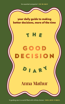 Hardcover The Good Decision Diary: Your Daily Guide to Making Better Decisions, More of the Time Book
