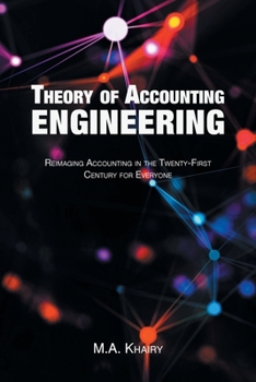 Paperback Theory of Accounting Engineering: Reimaging Accounting in the Twenty-First Century for Everyone Book