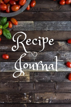 Paperback recipe journal: rustic recipe journal/6 x 9 in.120 pages/ perfect as a gift for family and friends/very inspiring cookbook, high quali Book