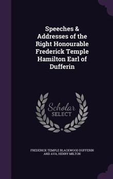 Hardcover Speeches & Addresses of the Right Honourable Frederick Temple Hamilton Earl of Dufferin Book