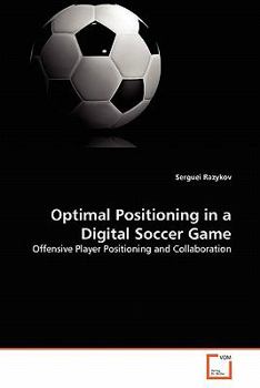 Paperback Optimal Positioning in a Digital Soccer Game Book