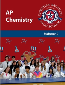 AP Chemistry - Volume 2: Christian Brothers High School
