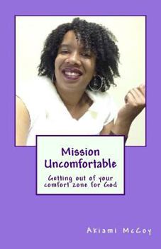 Paperback Mission Uncomfortable: Getting out of your comfort zone for God Book