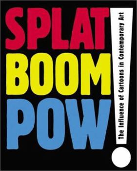 Paperback Splat Boom Pow!: The Influence of Cartoons in Contemporary Art Book
