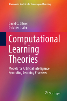 Hardcover Computational Learning Theories: Models for Artificial Intelligence Promoting Learning Processes Book