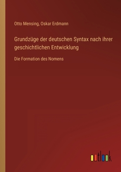 Paperback Grundzüge der deutschen Syntax nach ihrer geschichtlichen Entwicklung: Die Formation des Nomens [German] Book