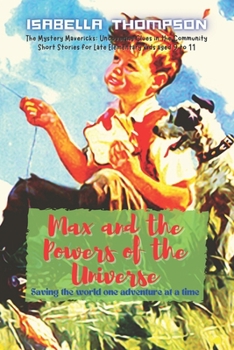 Max and the Powers of the Universe: Saving the world one adventure at a time