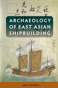 Hardcover Archaeology of East Asian Shipbuilding Book