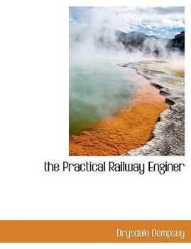 Paperback The Practical Railway Enginer [Large Print] Book