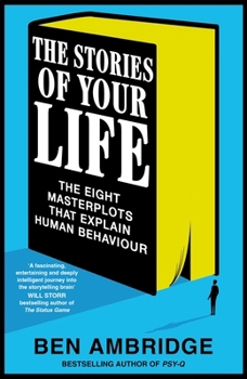 Hardcover The Stories of Your Life: The Eight Masterplots That Explain Human Behaviour Book