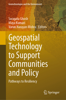 Hardcover Geospatial Technology to Support Communities and Policy: Pathways to Resiliency Book