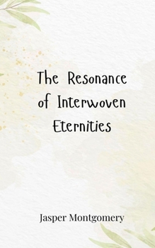Paperback The Resonance of Interwoven Eternities Book
