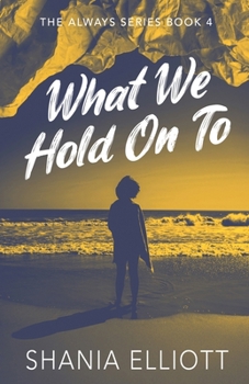 What We Hold On To (Always)