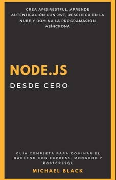 Paperback Node.js desde Cero: Guía Completa para Dominar el Backend con Express, MongoDB y PostgreSQL [Spanish] Book
