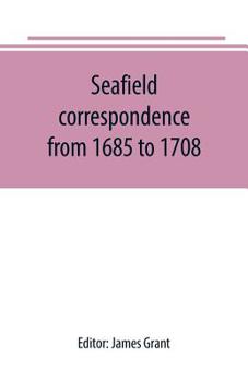 Paperback Seafield correspondence from 1685 to 1708 Book