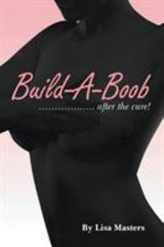 Paperback Build-A-Boob: ........ After the Cure! Book