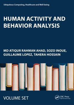 Misc. Human Activity and Behavior Analysis: Advances in Computer Vision and Sensors: Volume 1 and Volume 2 Book